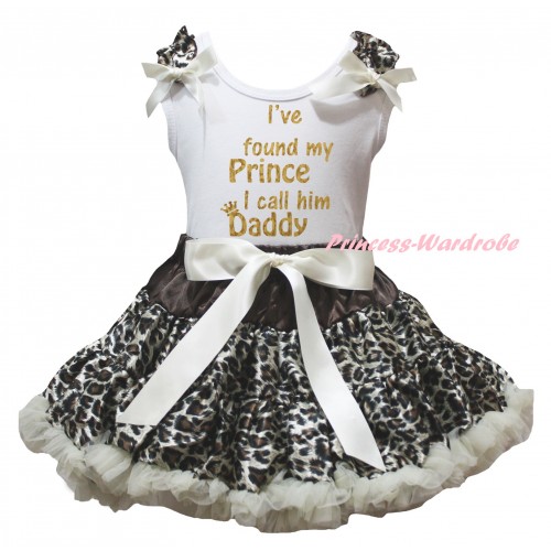 Father's Day White Tank Top Brown Leopard Ruffles Cream White Bow & Gold Sparkle I've Found My Prince I Call Him Daddy Painting & Cream White Brown Leopard Pettiskirt MG2761