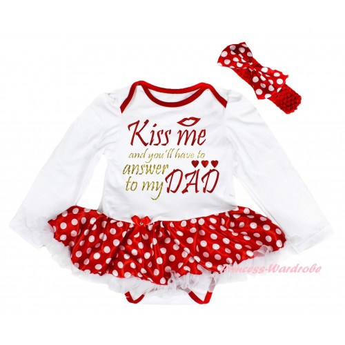 Valentine's Day White Long Sleeve Baby Bodysuit Jumpsuit Minnie Dots White Pettiskirt & Sparkle Kiss Me And You'll Have To Answer To My Dad Painting & Red Headband Minnie Dots Satin Bow JS6199