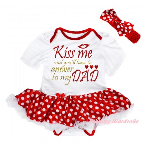 Valentine's Day White Baby Bodysuit Minnie Dots White Pettiskirt & Sparkle Kiss Me And You'll Have To Answer To My Dad Painting JS6247