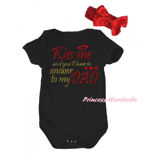 Valentine's Day Black Baby Jumpsuit & Sparkle Kiss Me And You'll Have To Answer To My Dad Painting & Red Headband Bow TH802