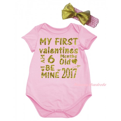 Valentine's Day Light Pink Baby Jumpsuit & Sparkle Gold My First Valentines I Am 6 Months Old Be Mine 2017 Painting & Light Pink Headband Gold Bow TH857