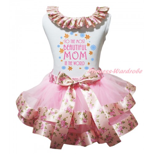 Mother's Day White Tank Top Pink Rose Fusion Lacing & To The Most Beautiful Mom In The World Painting & Light Pink Rose Fusion Trimmed Pettiskirt MG2945